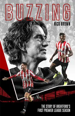 Buzzing: Povestea primului sezon de Premier League al lui Brentford - Buzzing: The Story of Brentford's First Premier League Season
