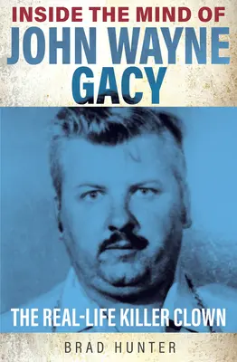 În mintea lui John Wayne Gacy: Clovnul ucigaș din viața reală - Inside the Mind of John Wayne Gacy: The Real-Life Killer Clown
