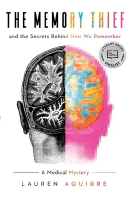 Hoțul memoriei: Și secretele din spatele modului în care ne amintim - Un mister medical - The Memory Thief: And the Secrets Behind How We Remember--A Medical Mystery