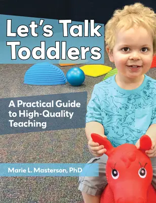 Let's Talk Toddlers: Un ghid practic pentru o predare de înaltă calitate - Let's Talk Toddlers: A Practical Guide to High-Quality Teaching