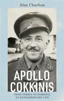 Apollo Cokkinis - de la Odessa la Dorking, o viață extraordinară - fiu de staruri de operă, grec mândru, britanic mândru, chirurg, erou de război - Apollo Cokkinis - from Odessa to Dorking, an Extraordinary Life - Son of Opera Stars, Proud Greek, Proud Briton, Surgeon, War Hero