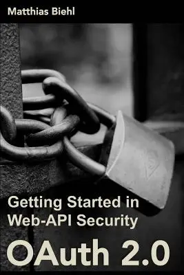 Oauth 2.0: Noțiuni introductive privind securitatea Web-API - Oauth 2.0: Getting Started in Web-API Security