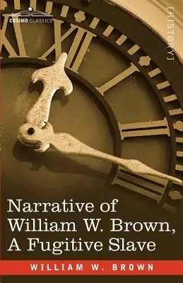Narațiunea lui William W. Brown, un sclav fugar - Narrative of William W. Brown, a Fugitive Slave
