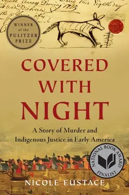 Acoperită de noapte: O poveste de crimă și justiție indigenă în America timpurie - Covered with Night: A Story of Murder and Indigenous Justice in Early America