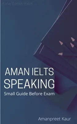 Aman IELTS Speaking: Mic ghid înainte de examen - Aman IELTS Speaking: Small Guide Before Exam