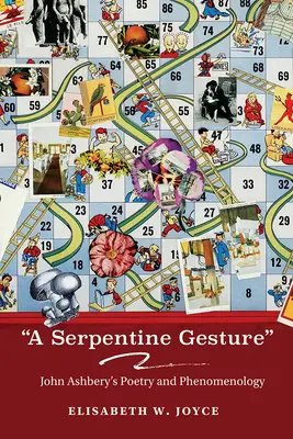A Serpentine Gesture: Poezia și fenomenologia lui John Ashbery - A Serpentine Gesture: John Ashbery's Poetry and Phenomenology