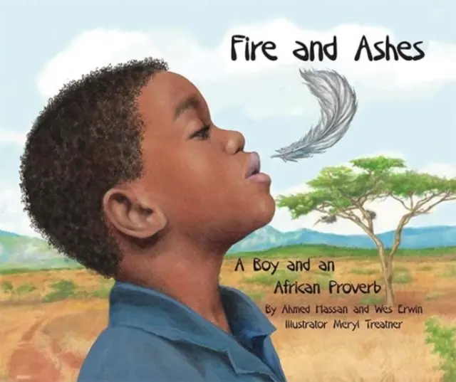 Foc și cenușă: Un băiat și un proverb african - Fire and Ashes: A Boy and an African Proverb