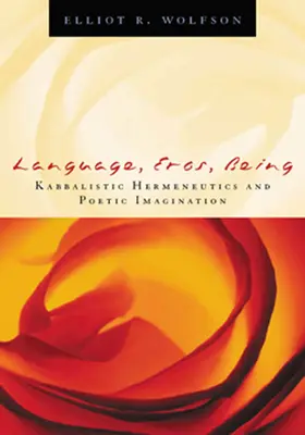 Limbă, Eros, Ființă: Hermeneutica kabbalistică și imaginația poetică - Language, Eros, Being: Kabbalistic Hermeneutics and Poetic Imagination