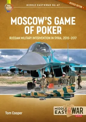 Jocul de poker al Moscovei: Intervenția militară rusă în Siria, 2015-2017 - Moscow's Game of Poker: Russian Military Intervention in Syria, 2015-2017