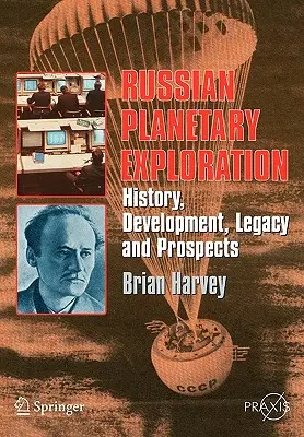 Explorarea planetară rusă: Istorie, dezvoltare, moștenire, perspective - Russian Planetary Exploration: History, Development, Legacy, Prospects