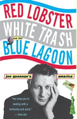 Homarul roșu, gunoiul alb și laguna albastră: America lui Joe Queenan - Red Lobster, White Trash, & the Blue Lagoon: Joe Queenan's America