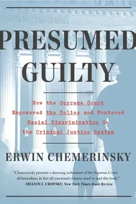Prezumtiv vinovat: Cum Curtea Supremă a împuternicit poliția și a subminat drepturile civile - Presumed Guilty: How the Supreme Court Empowered the Police and Subverted Civil Rights