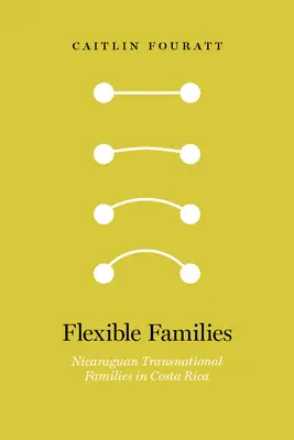 Familii flexibile: Familii transnaționale nicaraguane în Costa Rica - Flexible Families: Nicaraguan Transnational Families in Costa Rica