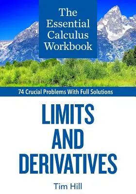 Manualul de calcul esențial: Limitele și derivatele - The Essential Calculus Workbook: Limits and Derivatives