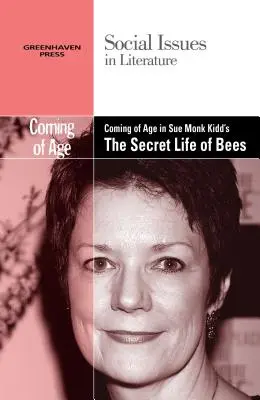 Ajungerea la vârsta maturității în Viața secretă a albinelor de Sue Monk Kidd - Coming of Age in Sue Monk Kidd's the Secret Life of Bees