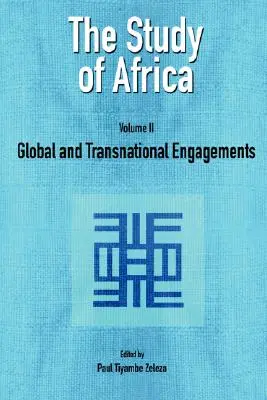Studiul Africii Volumul 2: Implicări globale și transnaționale - The Study of Africa Volume 2: Global and Transnational Engagements