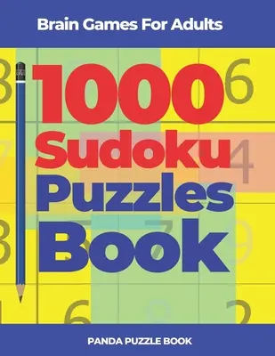 Jocuri de creier pentru adulți - 1000 de puzzle-uri Sudoku Carte: Puzzle-uri pentru rezolvarea creierului - Brain Games For Adults - 1000 Sudoku Puzzles Book: Brain Teaser Puzzles