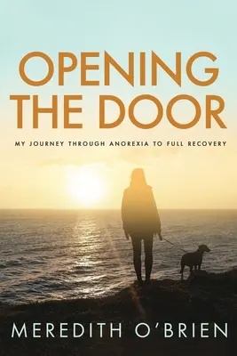 Opening the Door: Călătoria mea prin anorexie până la recuperarea completă - Opening the Door: My Journey Through Anorexia to Full Recovery