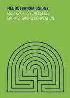 Neurotransmissions - Eseuri despre psihedelice de la Breaking Convention - Neurotransmissions - Essays on Psychedelics from Breaking Convention