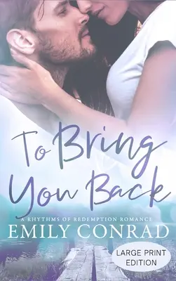 To Bring You Back: Un roman creștin contemporan - To Bring You Back: A Contemporary Christian Romance