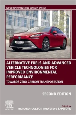 Combustibili alternativi și tehnologii avansate pentru vehicule în vederea îmbunătățirii performanței de mediu: Către un transport fără emisii de carbon - Alternative Fuels and Advanced Vehicle Technologies for Improved Environmental Performance: Towards Zero Carbon Transportation