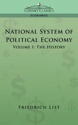 Sistemul național de economie politică - Volumul 1: Istoria - National System of Political Economy - Volume 1: The History