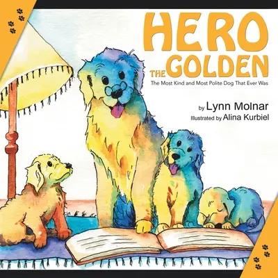 Hero the Golden: Cel mai bun și mai politicos câine care a existat vreodată - Hero the Golden: The Most Kind and Polite Dog That Ever Was