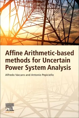 Metode bazate pe aritmetica afină pentru analiza incertă a sistemelor energetice - Affine Arithmetic-Based Methods for Uncertain Power System Analysis