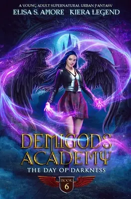 Academia Demigods - Cartea 6: Ziua Întunericului (The Day Of Darkness) - Demigods Academy - Book 6: The Day Of Darkness