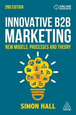 Marketing B2B inovator: Noi modele, procese și teorii - Innovative B2B Marketing: New Models, Processes and Theory