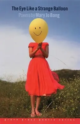 Ochiul ca un balon ciudat: Poezii - The Eye Like a Strange Balloon: Poems