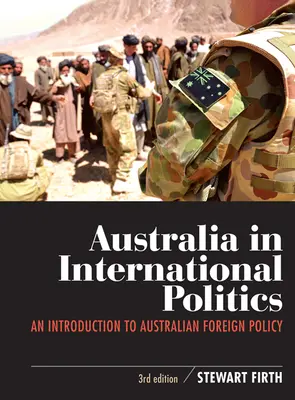 Australia în politica internațională: O introducere în politica externă australiană - Australia in International Politics: An introduction to Australian foreign policy