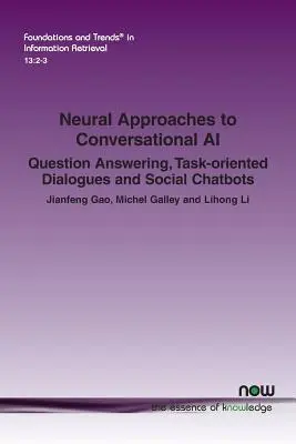 Abordări neurale ale IA conversațională: Răspunsul la întrebări, dialoguri orientate spre sarcini și chatbots sociali - Neural Approaches to Conversational AI: Question Answering, Task-oriented Dialogues and Social Chatbots