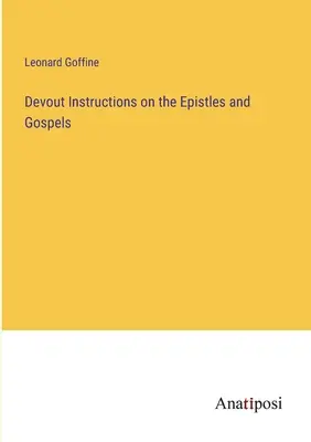 Instrucțiuni devotate despre epistole și evanghelii - Devout Instructions on the Epistles and Gospels