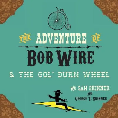 Aventura lui Bob Wire și a roții Gol' Durn - The Adventure of Bob Wire & the Gol' Durn Wheel