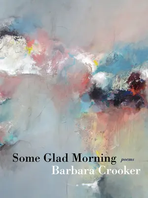 Some Glad Morning: Poezii - Some Glad Morning: Poems