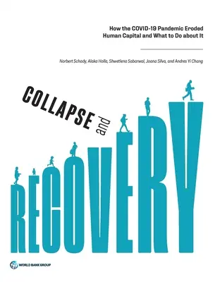 Colaps și redresare: Cum a erodat pandemia Covid-19 capitalul uman și ce trebuie făcut în această privință - Collapse and Recovery: How the Covid-19 Pandemic Eroded Human Capital and What to Do about It
