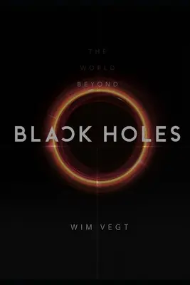 Lumea de dincolo de găurile negre: Cadrul matematic al fizicii găurilor negre, bazat pe noua teorie: The Mathematical Framework for the Physics of Black Holes, based on the New Theory - The World beyond Black Holes: The Mathematical Framework for the Physics of Black Holes, based on the New Theory