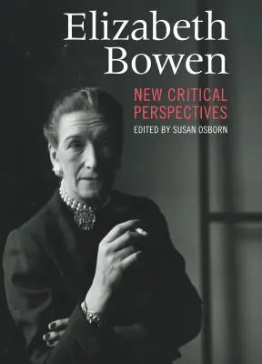 Elizabeth Bowen: noi perspective critice - Elizabeth Bowen: New Critical Perspectives