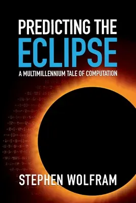 Predicția eclipsei: O poveste multimilenară a calculului - Predicting the Eclipse: A Multimillennium Tale of Computation