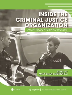 Inside the Criminal Justice Organization: O antologie pentru practicieni - Inside the Criminal Justice Organization: An Anthology for Practitioners