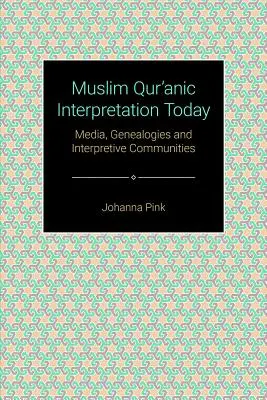 Interpretarea musulmană a Qurʾānicului astăzi: Media, genealogii și comunități interpretative - Muslim Qurʾānic Interpretation Today: Media, Genealogies, and Interpretive Communities