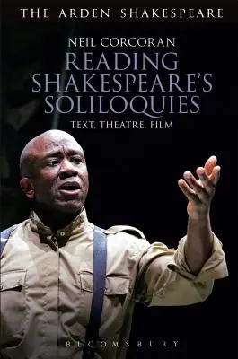Reading Shakespeare's Soliloquies: Text, teatru, film - Reading Shakespeare's Soliloquies: Text, Theatre, Film