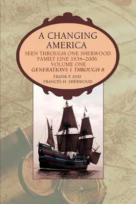 O Americă în schimbare: Văzută prin linia familiei Sherwood 1634-2006 - A Changing America: Seen through one Sherwood Family Line 1634-2006