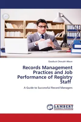 Practicile de gestionare a înregistrărilor și performanța profesională a personalului de la registratură - Records Management Practices and Job Performance of Registry Staff