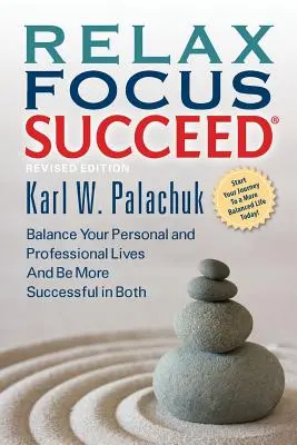 Relaxează-te, concentrează-te și reușește - Ediție revizuită - Relax Focus Succeed - Revised Edition