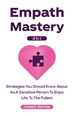 Empath Mastery 2 In 1: Strategies You Should Know About As A Sensitive Person To Enjoy Life To The Fullest