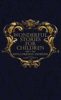 Povești minunate pentru copii: Cu ilustrații originale din 1846 - Wonderful Stories for Children: With Original 1846 Illustrations