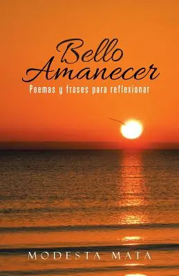 Bello amanecer: Poeme și fraze pentru reflecție - Bello amanecer: Poemas y frases para reflexionar