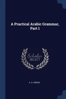 O gramatică arabă practică, partea 1 - A Practical Arabic Grammar, Part 1